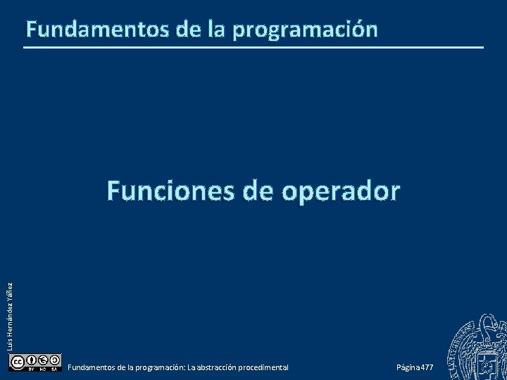 Fundamentos de la programación Luis Hernández Yáñez Funciones de operador Fundamentos de la programación: