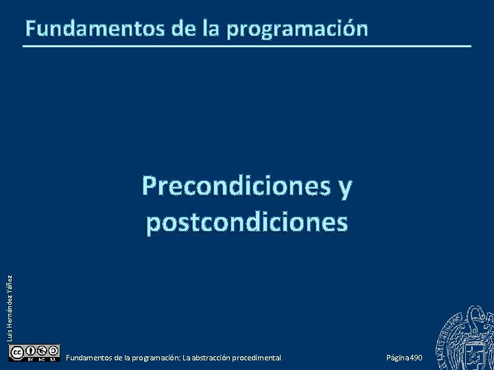 Fundamentos de la programación Luis Hernández Yáñez Precondiciones y postcondiciones Fundamentos de la programación: