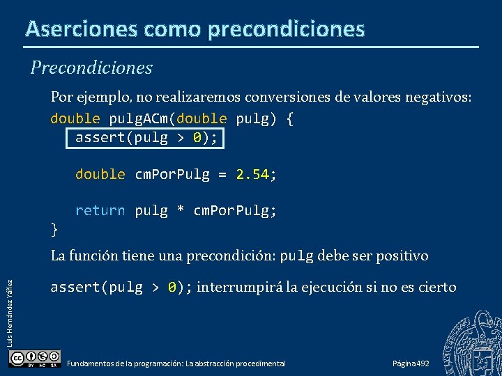 Aserciones como precondiciones Por ejemplo, no realizaremos conversiones de valores negativos: double pulg. ACm(double