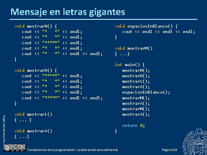 Luis Hernández Yáñez Mensaje en letras gigantes void mostrar. H() { cout << "*