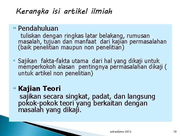 Kerangka isi artikel ilmiah Pendahuluan tuliskan dengan ringkas latar belakang, rumusan masalah, tujuan dan