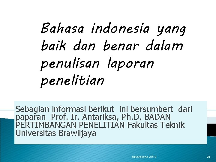 Bahasa indonesia yang baik dan benar dalam penulisan laporan penelitian Sebagian informasi berikut ini