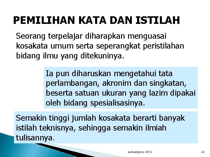 PEMILIHAN KATA DAN ISTILAH Seorang terpelajar diharapkan menguasai kosakata umum serta seperangkat peristilahan bidang