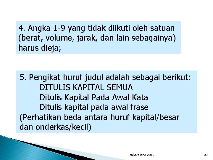 4. Angka 1 -9 yang tidak diikuti oleh satuan (berat, volume, jarak, dan lain