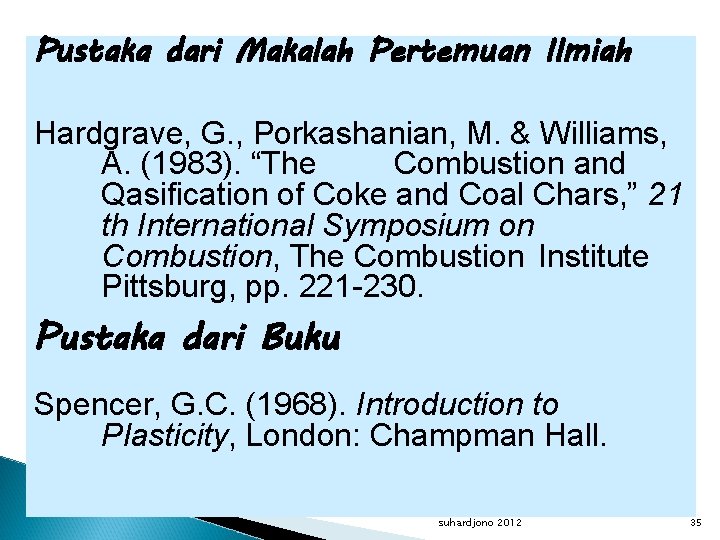 Pustaka dari Makalah Pertemuan Ilmiah Hardgrave, G. , Porkashanian, M. & Williams, A. (1983).