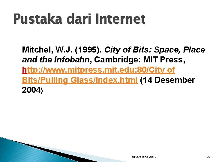 Pustaka dari Internet Mitchel, W. J. (1995). City of Bits: Space, Place and the