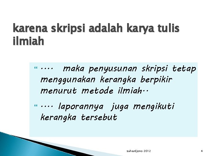 karena skripsi adalah karya tulis ilmiah . . maka penyusunan skripsi tetap menggunakan kerangka