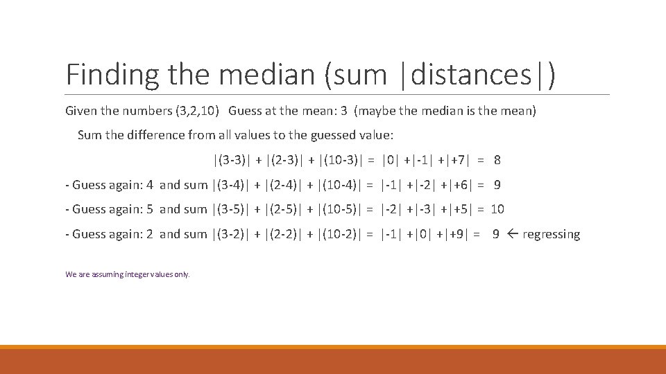 Finding the median (sum |distances|) Given the numbers (3, 2, 10) Guess at the