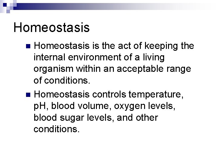 Homeostasis is the act of keeping the internal environment of a living organism within