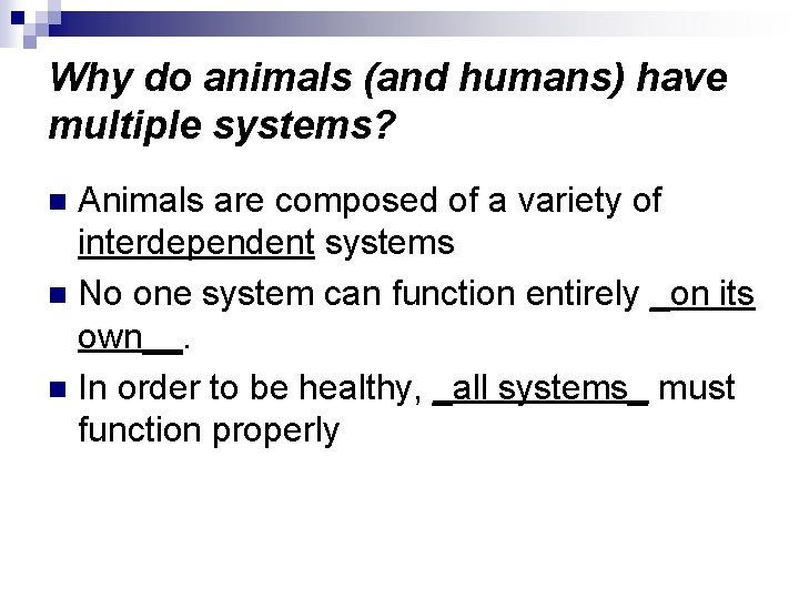 Why do animals (and humans) have multiple systems? Animals are composed of a variety