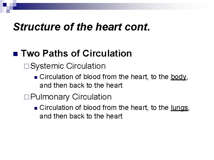 Structure of the heart cont. n Two Paths of Circulation ¨ Systemic n Circulation