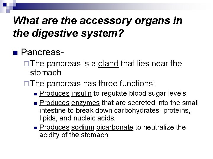 What are the accessory organs in the digestive system? n Pancreas¨ The pancreas is