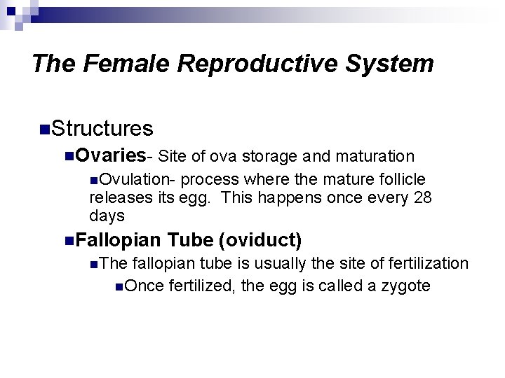 The Female Reproductive System n. Structures n. Ovaries- Site of ova storage and maturation
