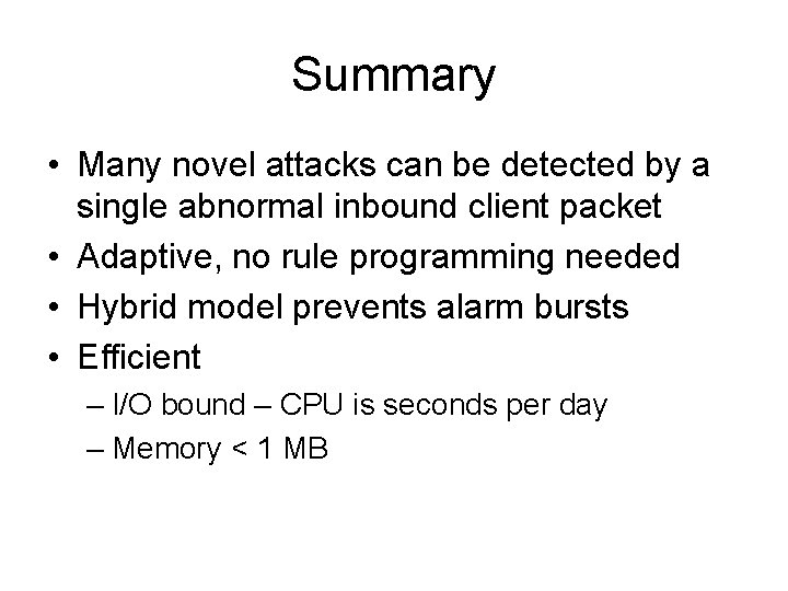 Summary • Many novel attacks can be detected by a single abnormal inbound client