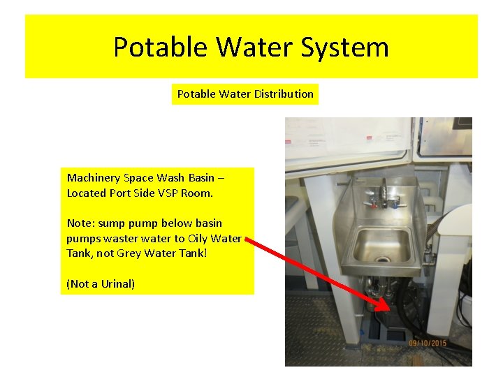 Potable Water System Potable Water Distribution Machinery Space Wash Basin – Located Port Side Potable Water System Potable Water Distribution Machinery Space Wash Basin – Located Port Side