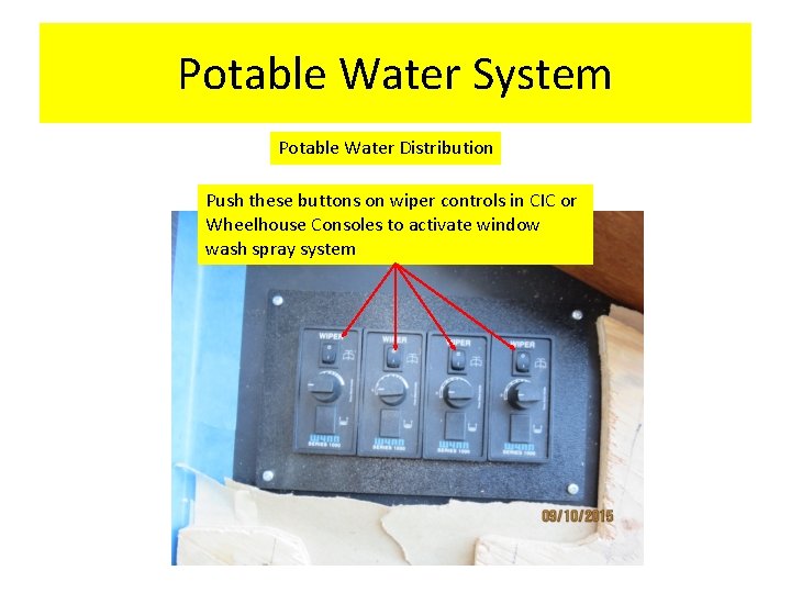 Potable Water System Potable Water Distribution Push these buttons on wiper controls in CIC Potable Water System Potable Water Distribution Push these buttons on wiper controls in CIC