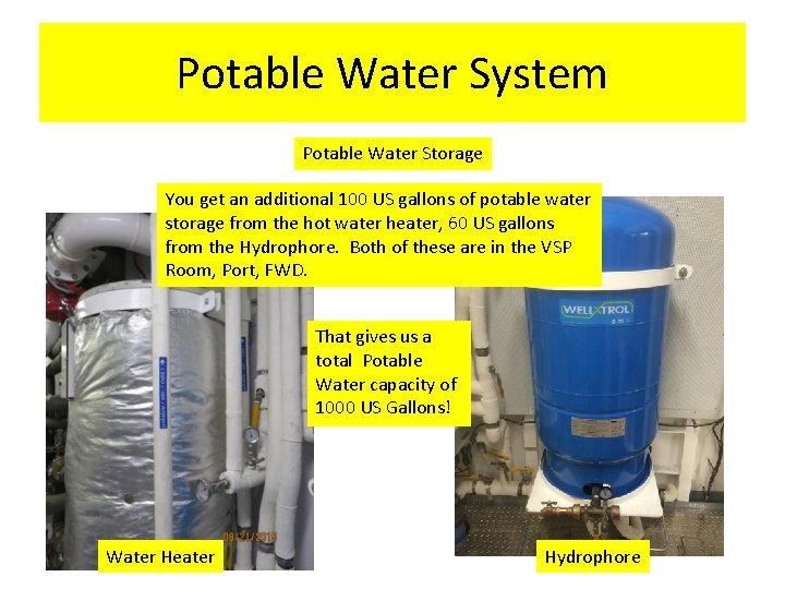 Potable Water System Potable Water Storage You get an additional 100 US gallons of Potable Water System Potable Water Storage You get an additional 100 US gallons of