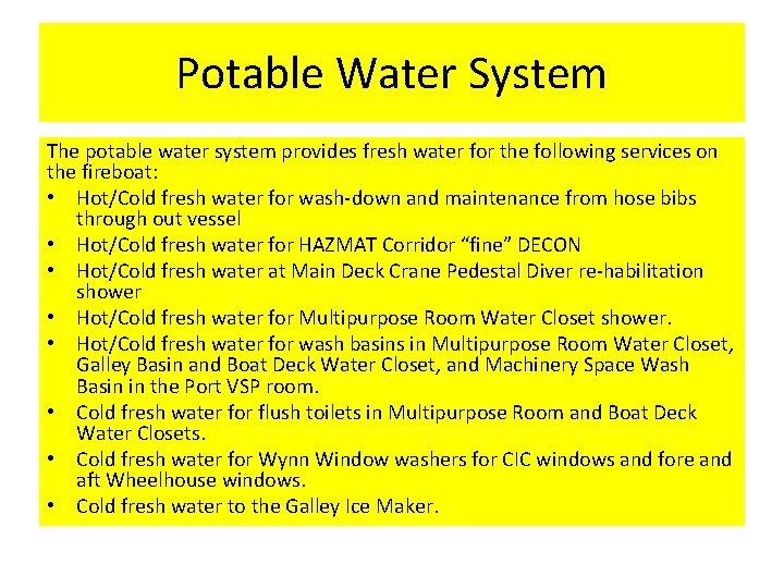Potable Water System The potable water system provides fresh water for the following services Potable Water System The potable water system provides fresh water for the following services