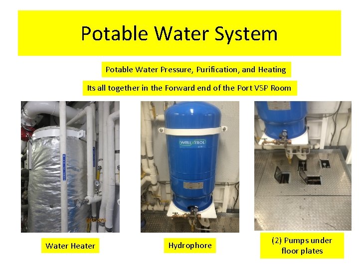 Potable Water System Potable Water Pressure, Purification, and Heating Its all together in the Potable Water System Potable Water Pressure, Purification, and Heating Its all together in the