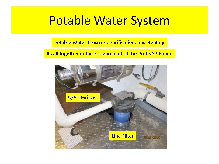 Potable Water System Potable Water Pressure, Purification, and Heating Its all together in the Potable Water System Potable Water Pressure, Purification, and Heating Its all together in the