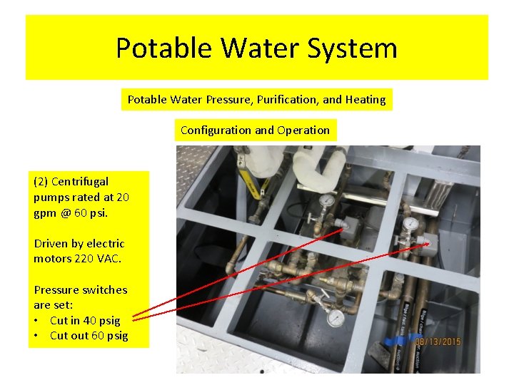 Potable Water System Potable Water Pressure, Purification, and Heating Configuration and Operation (2) Centrifugal Potable Water System Potable Water Pressure, Purification, and Heating Configuration and Operation (2) Centrifugal