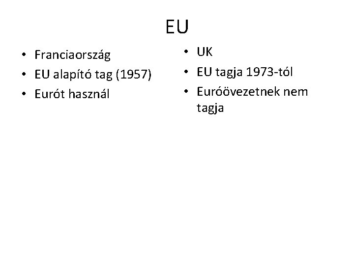 EU • Franciaország • EU alapító tag (1957) • Eurót használ • UK •