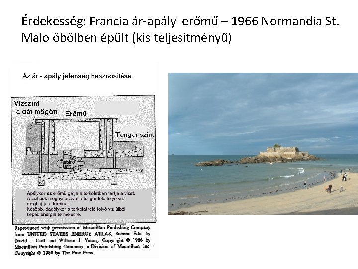 Érdekesség: Francia ár-apály erőmű – 1966 Normandia St. Malo öbölben épült (kis teljesítményű) 