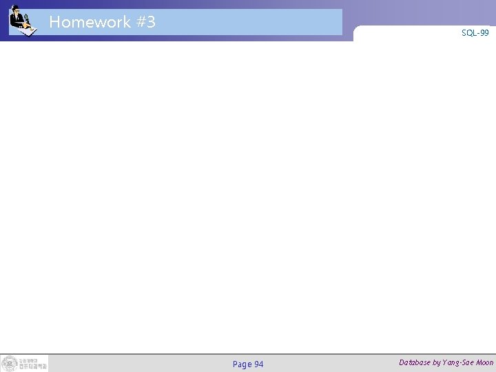 Homework #3 SQL-99 Page 94 Database by Yang-Sae Moon 