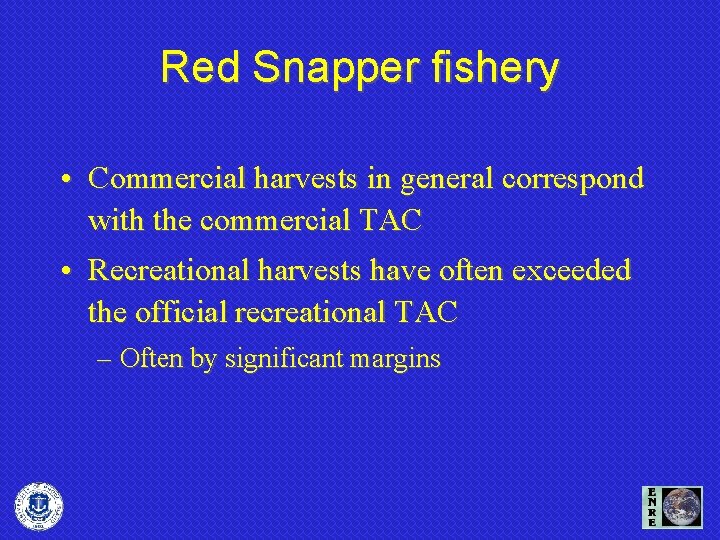 Red Snapper fishery • Commercial harvests in general correspond with the commercial TAC •