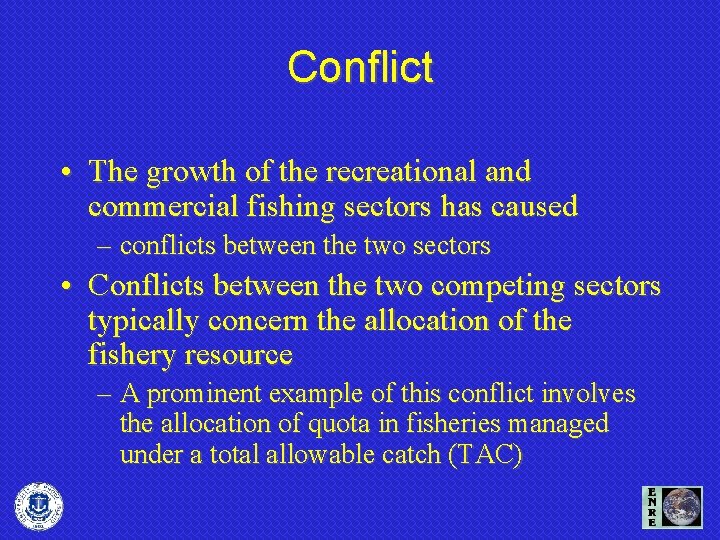 Conflict • The growth of the recreational and commercial fishing sectors has caused –