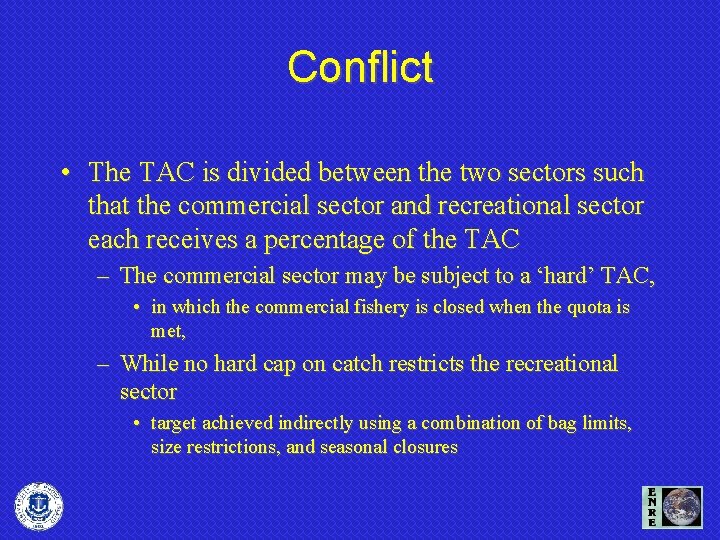 Conflict • The TAC is divided between the two sectors such that the commercial