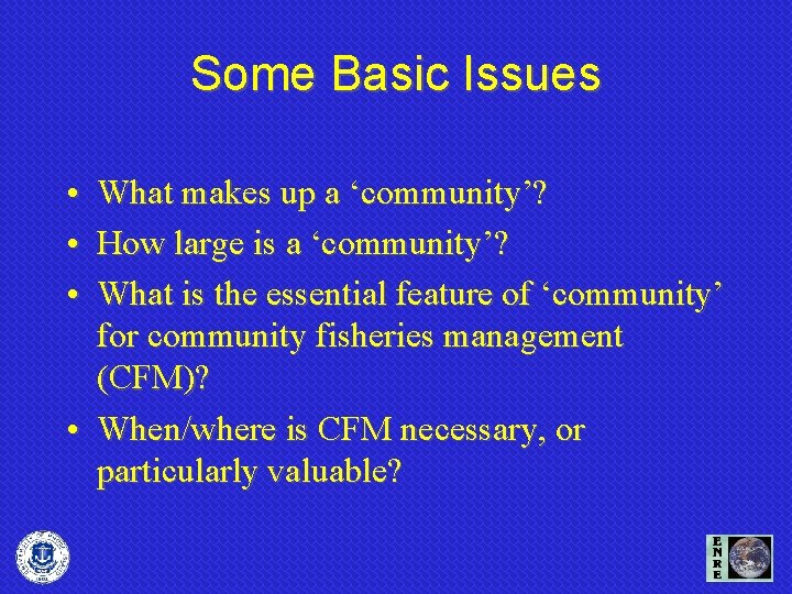 Some Basic Issues • What makes up a ‘community’? • How large is a