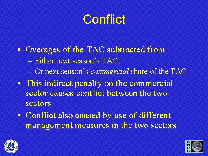 Conflict • Overages of the TAC subtracted from – Either next season’s TAC, –