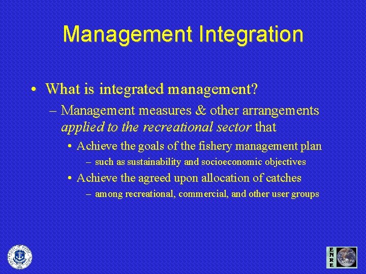 Management Integration • What is integrated management? – Management measures & other arrangements applied