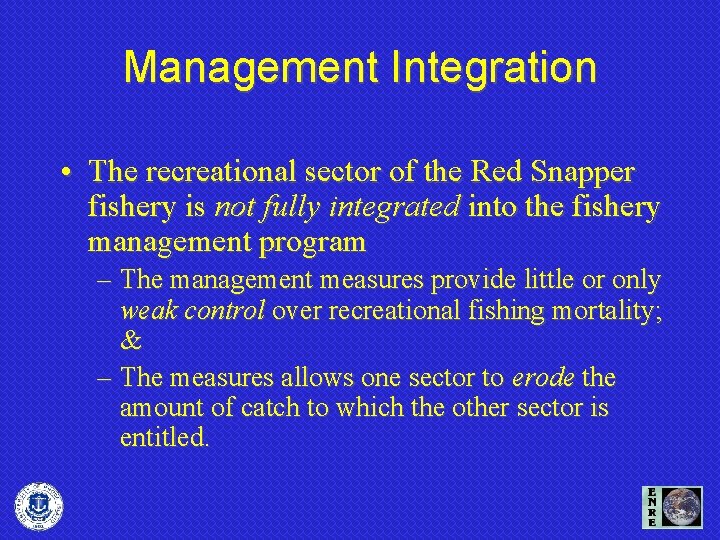 Management Integration • The recreational sector of the Red Snapper fishery is not fully