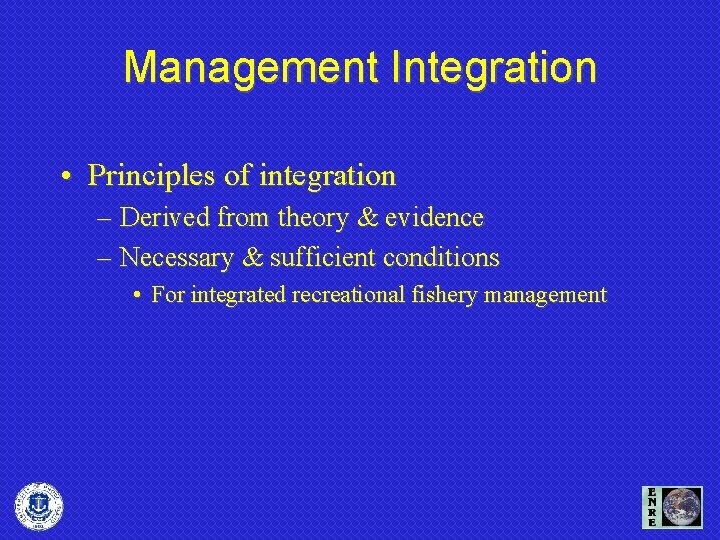 Management Integration • Principles of integration – Derived from theory & evidence – Necessary