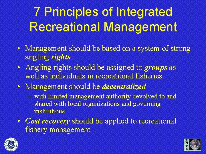 7 Principles of Integrated Recreational Management • Management should be based on a system