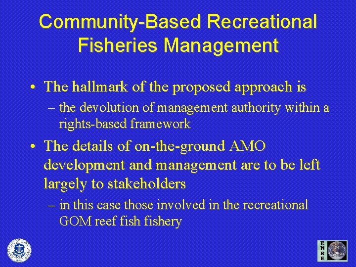 Community-Based Recreational Fisheries Management • The hallmark of the proposed approach is – the