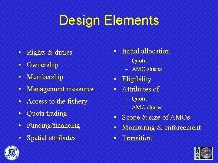 Design Elements • Rights & duties • Initial allocation – Quota – AMO shares