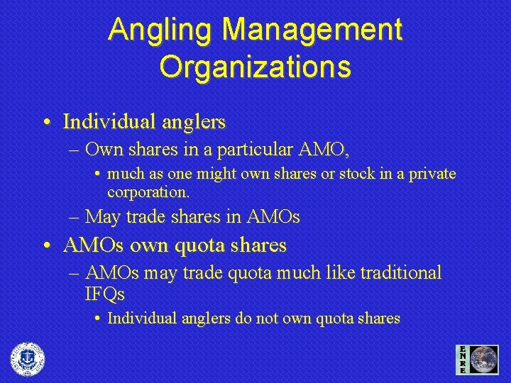 Angling Management Organizations • Individual anglers – Own shares in a particular AMO, •