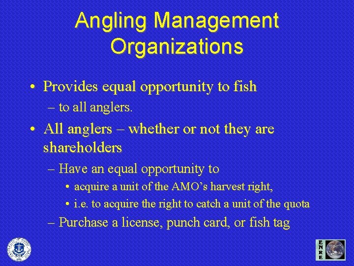 Angling Management Organizations • Provides equal opportunity to fish – to all anglers. •