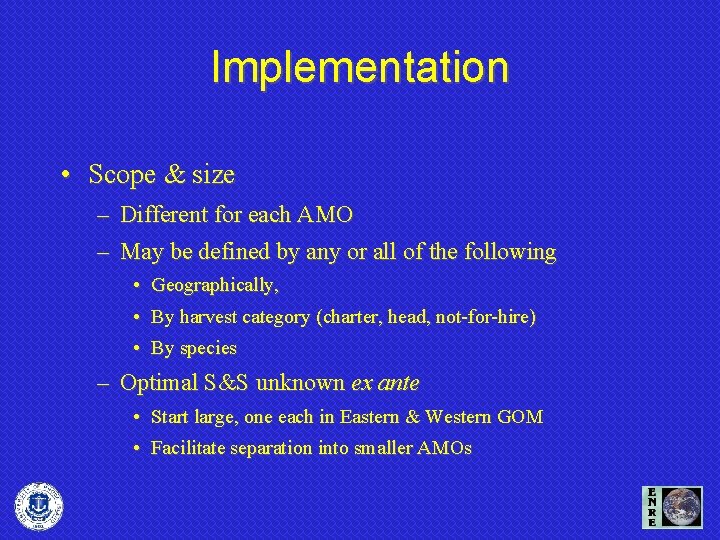 Implementation • Scope & size – Different for each AMO – May be defined