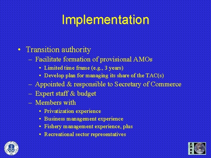 Implementation • Transition authority – Facilitate formation of provisional AMOs • Limited time frame