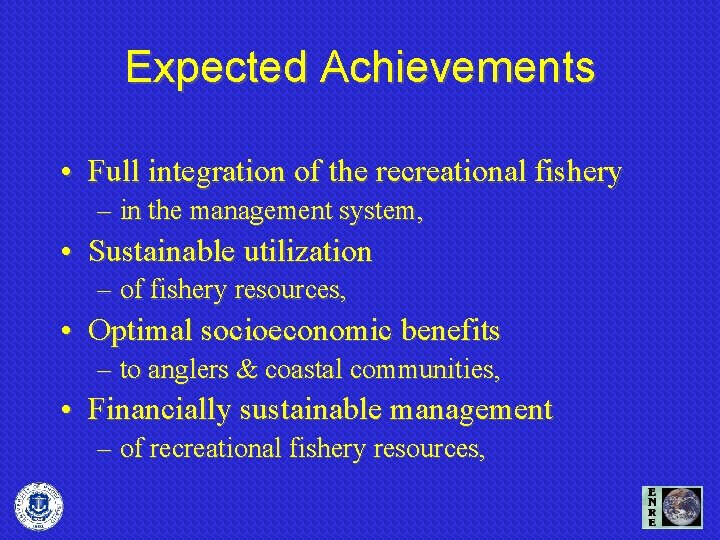 Expected Achievements • Full integration of the recreational fishery – in the management system,