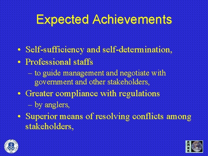 Expected Achievements • Self-sufficiency and self-determination, • Professional staffs – to guide management and