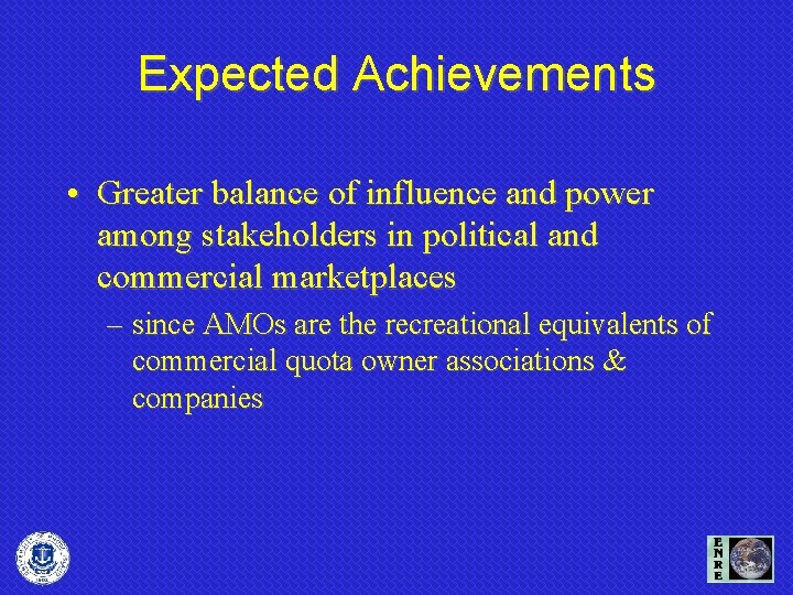 Expected Achievements • Greater balance of influence and power among stakeholders in political and