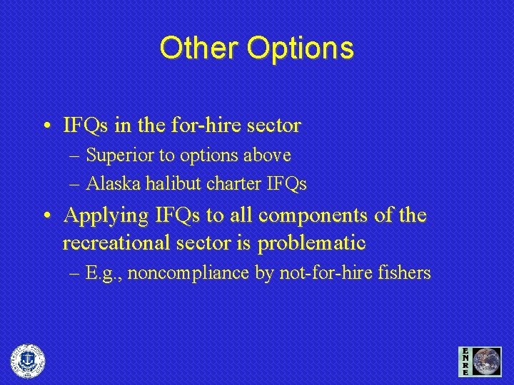 Other Options • IFQs in the for-hire sector – Superior to options above –