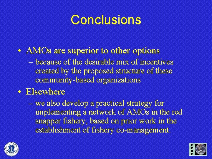 Conclusions • AMOs are superior to other options – because of the desirable mix