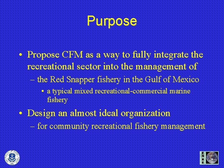 Purpose • Propose CFM as a way to fully integrate the recreational sector into