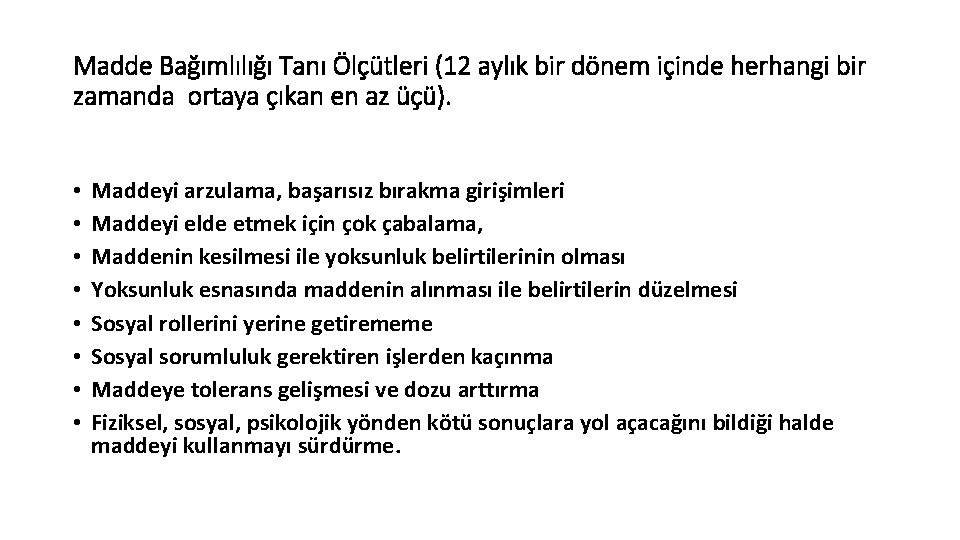 Madde Bağımlılığı Tanı Ölçütleri (12 aylık bir dönem içinde herhangi bir zamanda ortaya çıkan